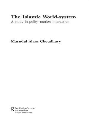 The Islamic World-System: A Study in Polity-Market Interaction - Masudul Alam Choudhury - cover