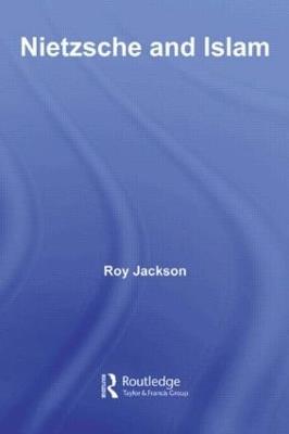 Nietzsche and Islam - Roy Jackson - cover