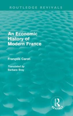 An Economic History of  Modern France - Francois Caron - cover