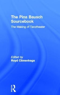 The Pina Bausch Sourcebook: The Making of Tanztheater - cover