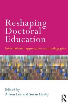 Reshaping Doctoral Education: International Approaches and Pedagogies - cover
