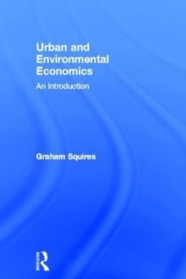 Urban and Environmental Economics: An Introduction - Graham Squires - cover