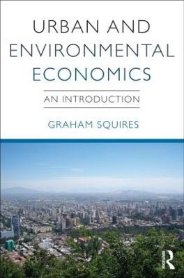 Urban and Environmental Economics: An Introduction - Graham Squires - cover