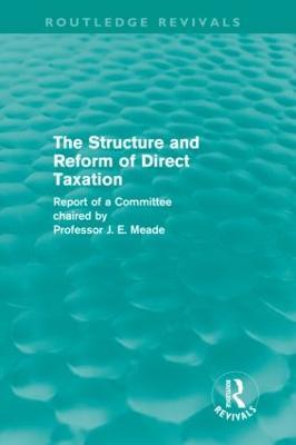 The Structure and Reform of Direct Taxation (Routledge Revivals) - James Meade - cover