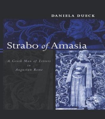 Strabo of Amasia: A Greek Man of Letters in Augustan Rome - Daniela Dueck - cover