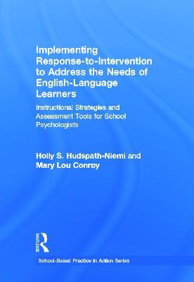 Implementing Response-to-Intervention to Address the Needs of English-Language Learners: Instructional Strategies and Assessment Tools for School Psychologists - Holly S. Hudspath-Niemi,Mary Lou Conroy - cover