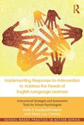 Implementing Response-to-Intervention to Address the Needs of English-Language Learners: Instructional Strategies and Assessment Tools for School Psychologists - Holly S. Hudspath-Niemi,Mary Lou Conroy - cover