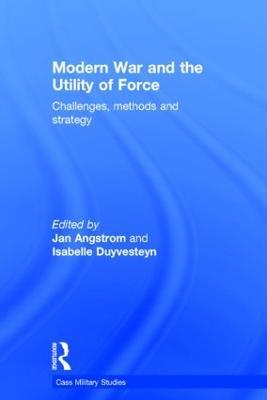 Modern War and the Utility of Force: Challenges, Methods and Strategy - cover