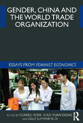 Gender, China and the World Trade Organization: Essays from Feminist Economics - cover
