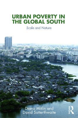 Urban Poverty in the Global South: Scale and Nature - Diana Mitlin,David Satterthwaite - cover