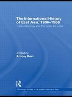 The International History of East Asia, 1900–1968: Trade, Ideology and the Quest for Order