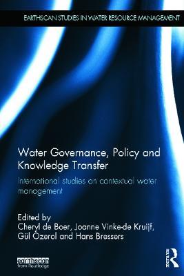 Water Governance, Policy and Knowledge Transfer: International Studies on Contextual Water Management - cover