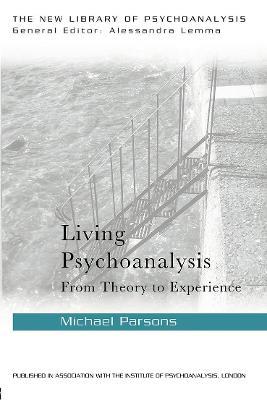 Living Psychoanalysis: From theory to experience - Michael Parsons - cover
