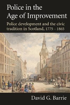 Police in the Age of Improvement - David Barrie - cover