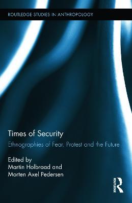 Times of Security: Ethnographies of Fear, Protest and the Future - cover