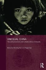 Unequal China: The political economy and cultural politics of inequality