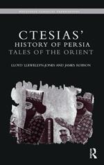 Ctesias' 'History of Persia': Tales of the Orient