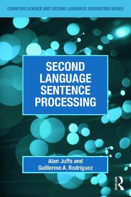 Second Language Sentence Processing - Alan Juffs,Guillermo A. Rodríguez - cover