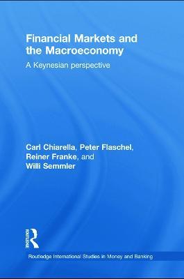 Financial Markets and the Macroeconomy: A Keynesian Perspective - Carl Chiarella,Peter Flaschel,Reiner Franke - cover