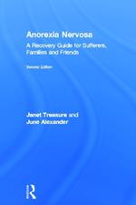 Anorexia Nervosa: A Recovery Guide for Sufferers, Families and Friends
