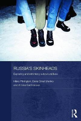 Russia's Skinheads: Exploring and Rethinking Subcultural Lives - Hilary Pilkington,Al'bina Garifzianova,Elena Omel'chenko - cover