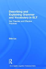 Describing and Explaining Grammar and Vocabulary in ELT: Key Theories and Effective Practices