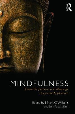 Mindfulness: Diverse Perspectives on its Meaning, Origins and Applications - cover