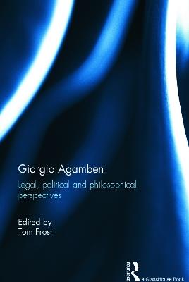 Giorgio Agamben: Legal, Political and Philosophical Perspectives - cover
