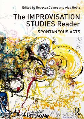 The Improvisation Studies Reader: Spontaneous Acts - cover