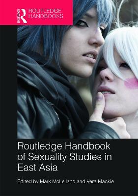 Routledge Handbook of Sexuality Studies in East Asia - cover
