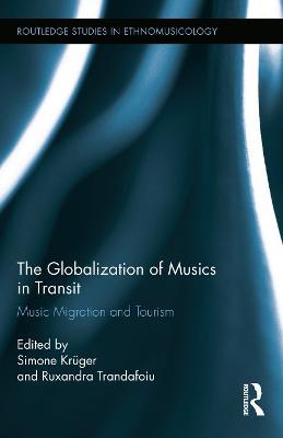 The Globalization of Musics in Transit: Music Migration and Tourism - cover