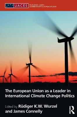 The European Union as a Leader in International Climate Change Politics - cover