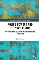 Police Powers and Citizens’ Rights: Discretionary Decision-Making in Police Detention