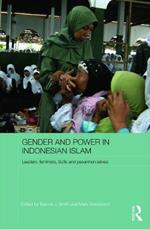 Gender and Power in Indonesian Islam: Leaders, feminists, Sufis and pesantren selves