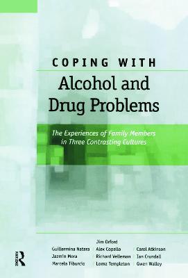 Coping with Alcohol and Drug Problems: The Experiences of Family Members in Three Contrasting Cultures - Jim Orford,Guillermina Natera,Alex Copello - cover
