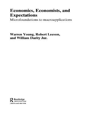 Economics, Economists and Expectations: From Microfoundations to Macroapplications - William Darity,Robert Leeson,Warren Young - cover