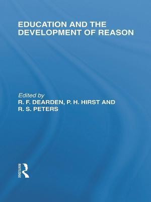 Education and the Development of Reason (International Library of the Philosophy of Education Volume 8) - cover