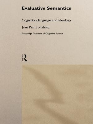 Evaluative Semantics: Cognition, Language and Ideology - Jean-Pierre Malrieu - cover