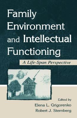 Family Environment and Intellectual Functioning: A Life-span Perspective - cover