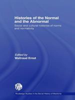 Histories of the Normal and the Abnormal: Social and Cultural Histories of Norms and Normativity