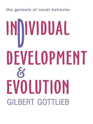Individual Development and Evolution: The Genesis of Novel Behavior - Gilbert Gottlieb - cover