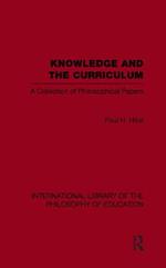 Knowledge and the Curriculum (International Library of the Philosophy of Education Volume 12): A Collection of Philosophical Papers