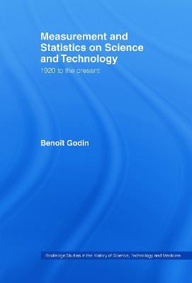 Measurement and Statistics on Science and Technology: 1920 to the Present - Benoît Godin - cover