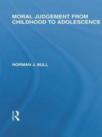 Moral Judgement from Childhood to Adolescence (International Library of the Philosophy of Education Volume 5)