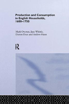 Production and Consumption in English Households 1600-1750 - Darron Dean,Andrew Hann,Mark Overton - cover