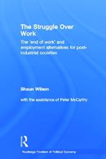 The Struggle Over Work: The 'End of Work' and Employment Alternatives in Post-Industrial Societies