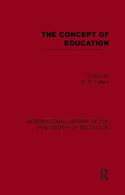 The Concept of Education (International Library of the Philosophy of Education Volume 17) - cover
