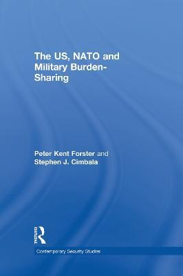 The US, NATO and Military Burden-Sharing - Stephen J. Cimbala,Peter Forster - cover