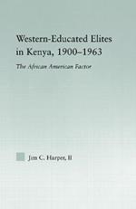 Western-Educated Elites in Kenya, 1900-1963: The African American Factor