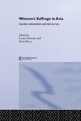 Women's Suffrage in Asia: Gender, Nationalism and Democracy - cover